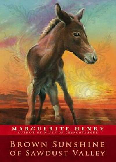 Brown Sunshine of Sawdust Valley, Paperback/Marguerite Henry