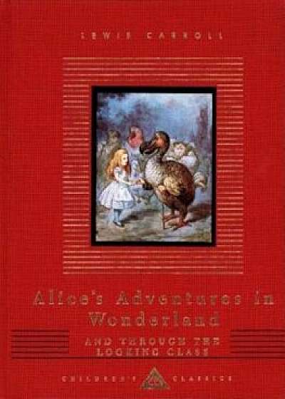 Alice's Adventures in Wonderland and Through the Looking Glass, Hardcover/Lewis Carroll