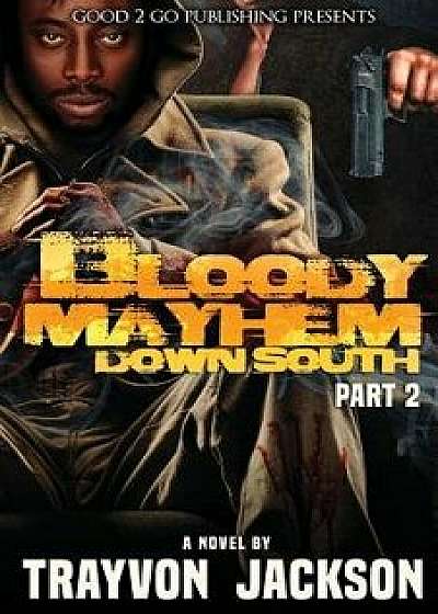 Bloody Mayhem Down South 2, Paperback/Trayvon D. Jackson