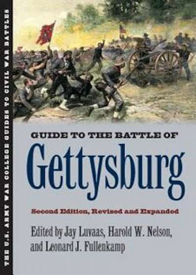 Guide to the Battle of Gettysburg: Second Edition, Revised and Expanded, Paperback/Jay Luvaas