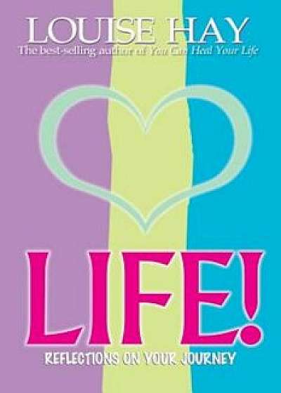 Life: Reflections on Your Journey, Paperback/Louise Hay