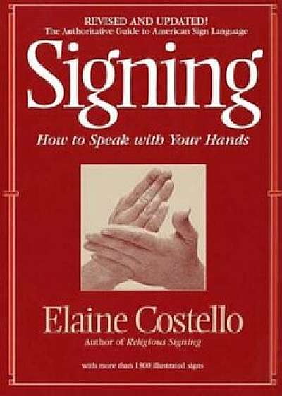 Signing: How to Speak with Your Hands, Paperback/Elaine Costello