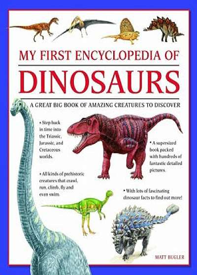 My First Encylopedia of Dinosaurs: A First Encyclopedia with Supersize Pictures, Paperback/Matt Bugler