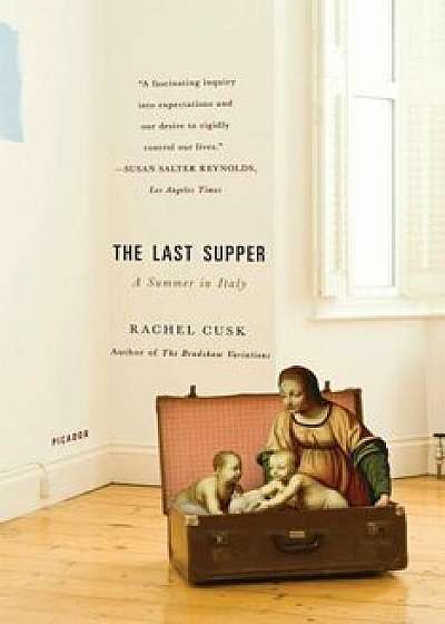 The Last Supper: A Summer in Italy, Paperback/Rachel Cusk