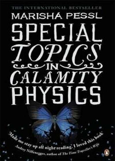 Special Topics in Calamity Physics, Paperback/Marisha Pessl
