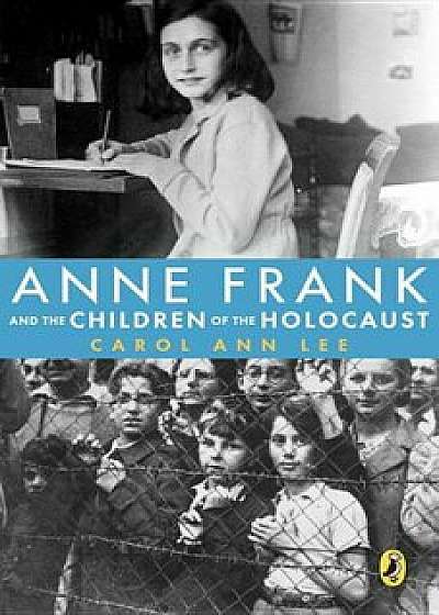 Anne Frank and the Children of the Holocaust, Paperback/Carol Ann Lee