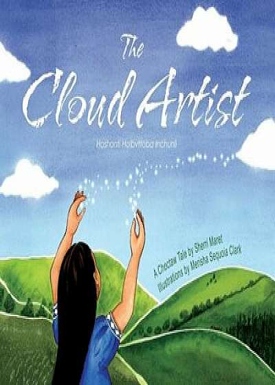 The Cloud Artist: A Choctaw Tale, Hardcover/Sherri Maret