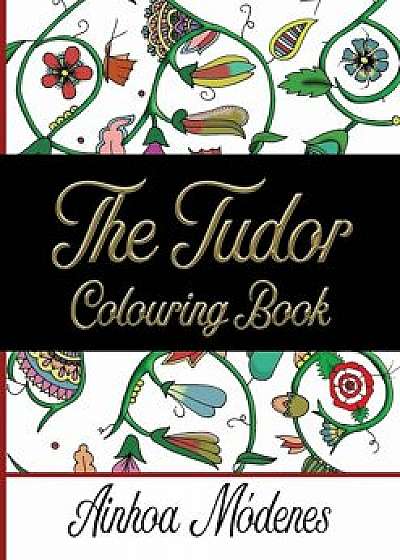 The Tudor Colouring Book, Paperback/Ainhoa Modenes