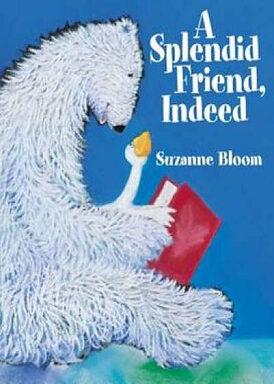 A Splendid Friend, Indeed, Hardcover/Suzanne Bloom