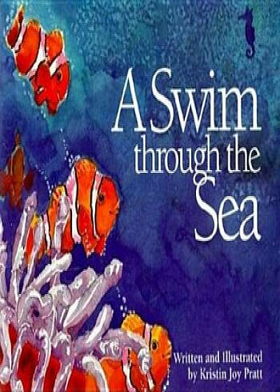 A Swim Through the Sea, Paperback/Kristin Joy Pratt-Serafini