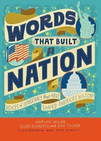 Words That Built a Nation: Voices of Democracy That Have Shaped America's History, Hardcover/Marilyn Miller