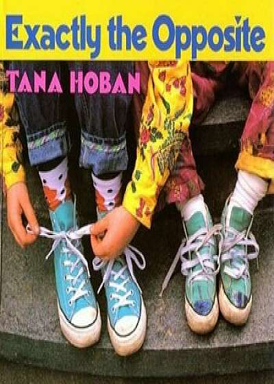 Exactly the Opposite, Paperback/Tana Hoban