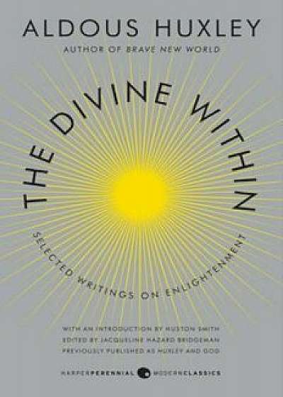 The Divine Within: Selected Writings on Enlightenment, Paperback/Aldous Huxley