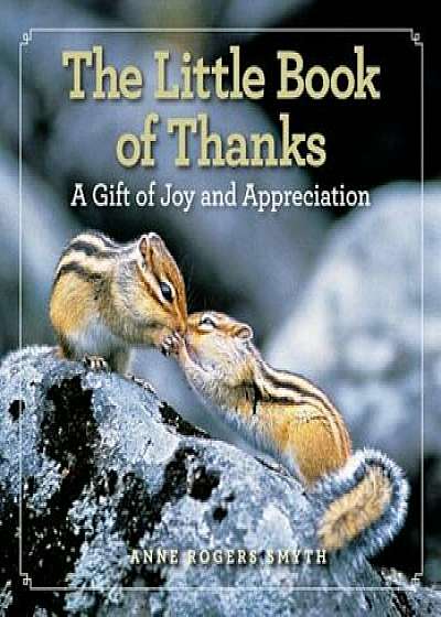 The Little Book of Thanks: A Gift of Joy and Appreciation, Hardcover/Anne Rogers Smyth