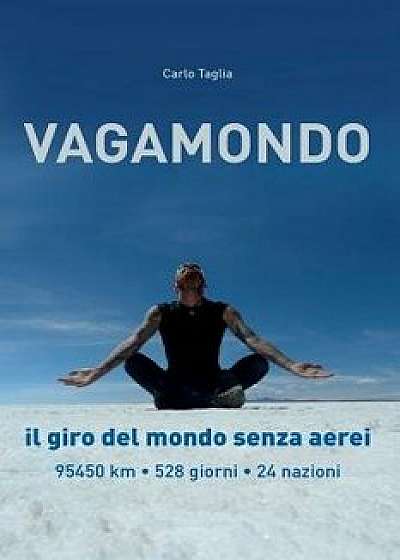 Vagamondo: Il Giro del Mondo Senza Aerei (Italian), Paperback/Carlo Taglia