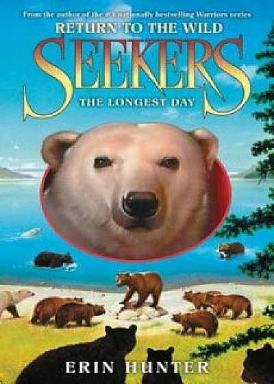 Seekers: Return to the Wild '6: The Longest Day, Hardcover/Erin Hunter