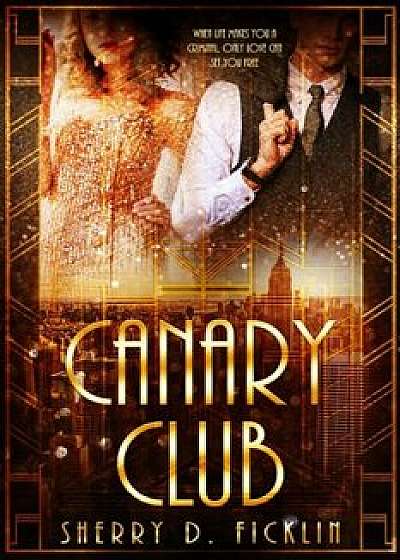 The Canary Club, Paperback/Sherry D. Ficklin