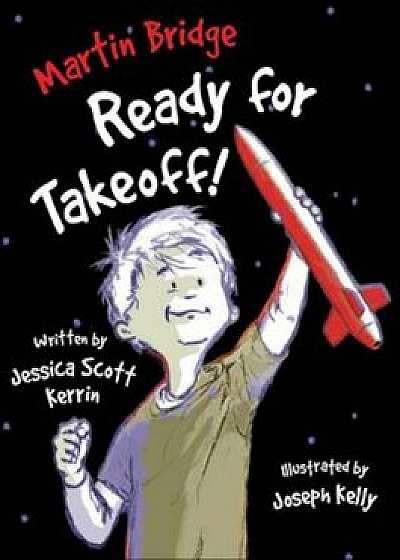 Martin Bridge: Ready for Takeoff!, Paperback/Jessica Scott Kerrin