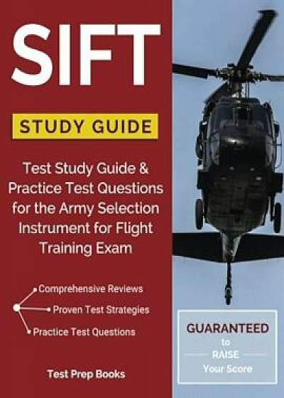 Sift Study Guide: Test Study Guide & Practice Test Questions for the Army Selection Instrument for Flight Training Exam, Paperback/Sift Test Study Guide Prep Team