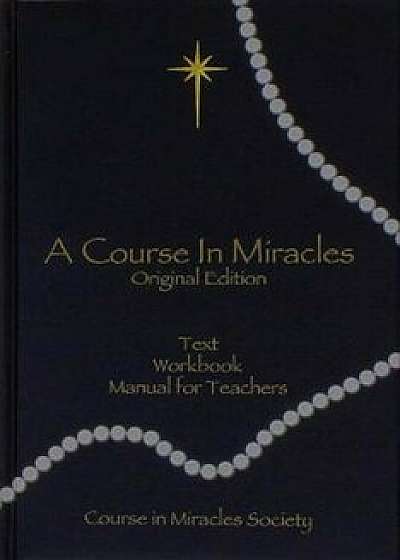 Course in Miracles: Includes Text, Workbook for Students, Manual for Teachers) (H), Hardcover/Helen Schucman