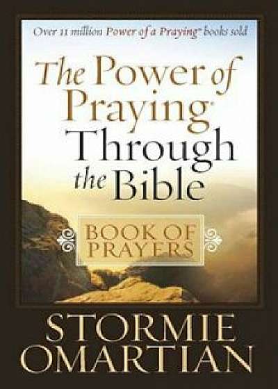 The Power of Praying Through the Bible: Book of Prayers, Paperback/Stormie Omartian
