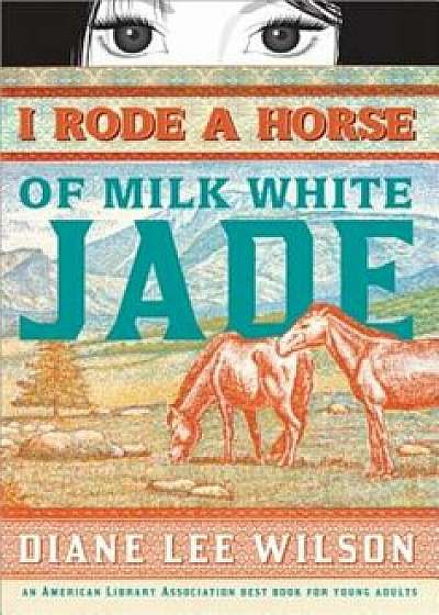 I Rode a Horse of Milk White Jade, Paperback/Diane Lee Wilson