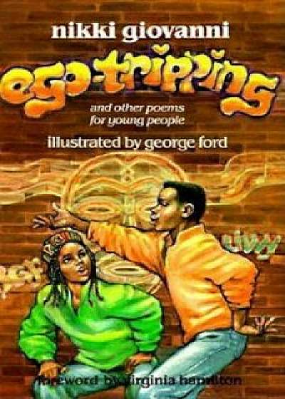 Ego-Tripping and Other Poems for Young People, Paperback/Nikki Giovanni