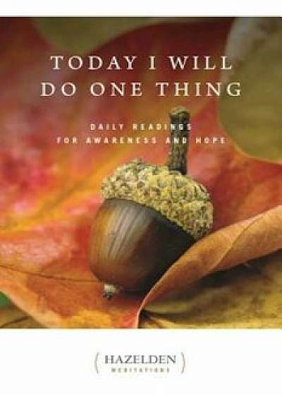 Coperta cărții Today I Will Do One Thing: Daily Readings for Awareness and Hope, Paperback/Anonymous