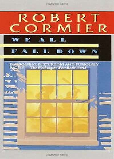 We All Fall Down, Paperback/Robert Cormier