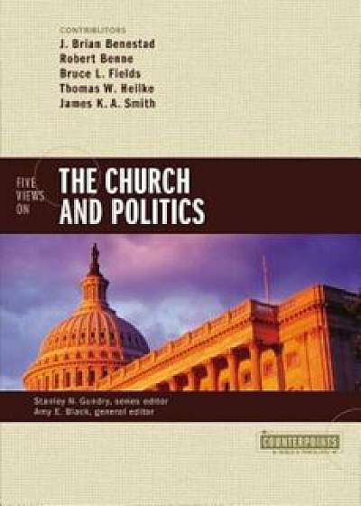 Five Views on the Church and Politics, Paperback/J. Brian Benestad