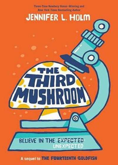 The Third Mushroom, Hardcover/Jennifer L. Holm
