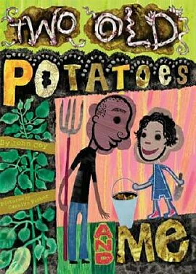 Two Old Potatoes and Me, Paperback/John Coy