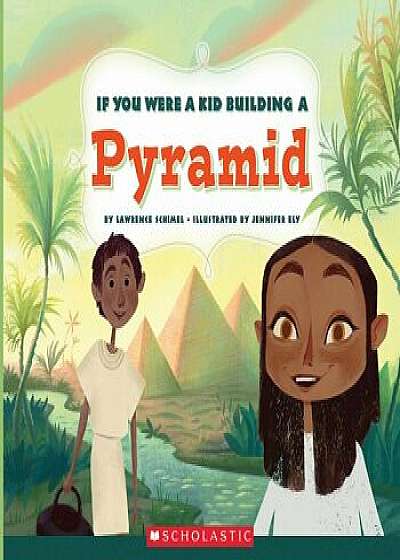 If You Were a Kid Building a Pyramid, Hardcover/Lawrence Schimel