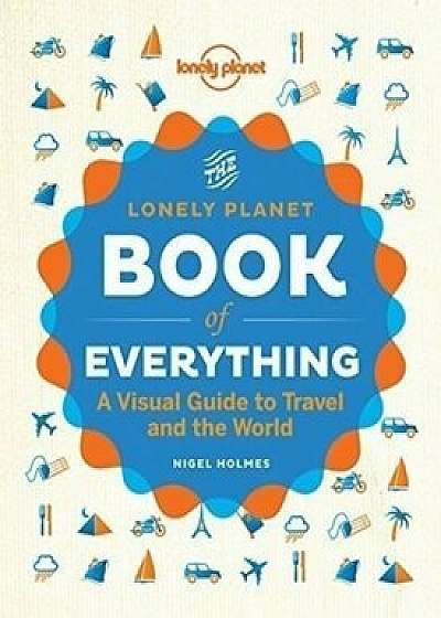 The Book of Everything : A Visual Guide to Travel and the World/Lonely Planet