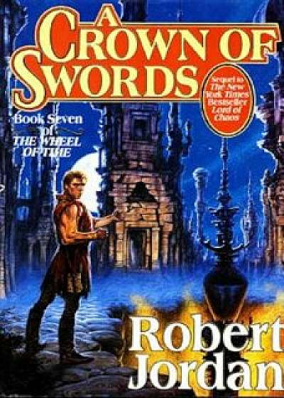 A Crown of Swords: Book Seven of 'the Wheel of Time', Hardcover/Robert Jordan