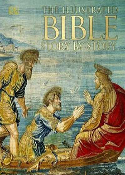 The Illustrated Bible Story by Story, Hardcover/DK