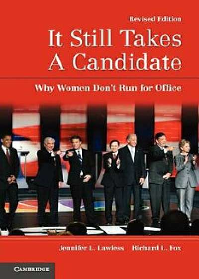 It Still Takes a Candidate: Why Women Don't Run for Office, Paperback/Jennifer L. Lawless