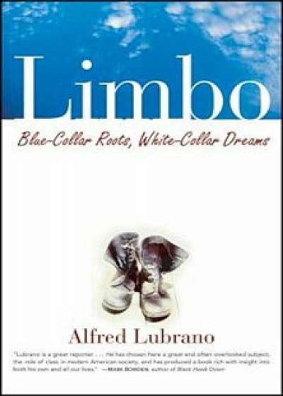 Limbo: Blue-Collar Roots, White-Collar Dreams, Paperback/Alfred Lubrano
