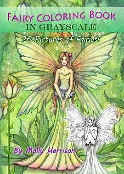 Fairy Coloring Book in Grayscale - Adult Coloring Book by Molly Harrison: Flower Fairies and Celestial Fairies in Grayscale, Paperback/Molly Harrison