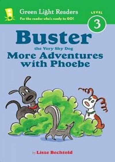 Buster the Very Shy Dog, More Adventures with Phoebe, Hardcover/Lisze Bechtold