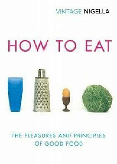 How to Eat, Paperback/Nigella Lawson