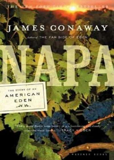 Napa: The Story of an American Eden, Paperback/James Conaway