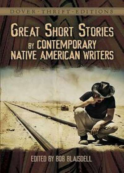 Great Short Stories by Contemporary Native American Writers, Paperback/Bob Blaisdell