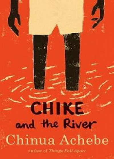 Chike and the River, Paperback/Chinua Achebe