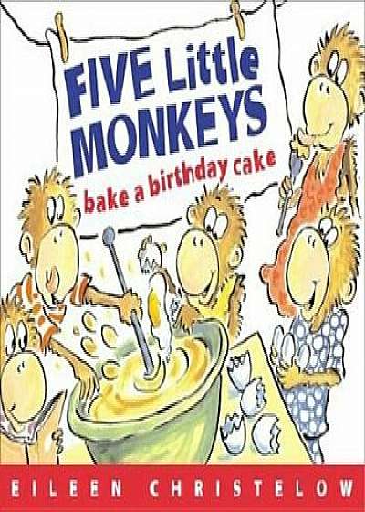 Five Little Monkeys Bake a Birthday Cake, Paperback/Eileen Christelow