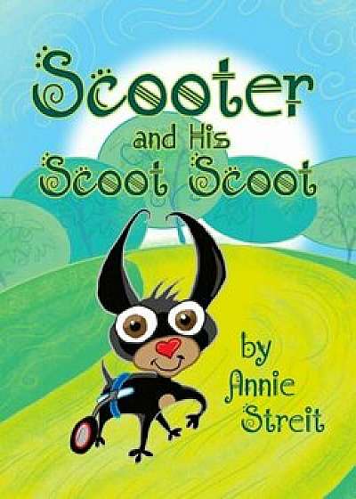 Scooter and His Scoot Scoot, Hardcover/Annie Streit