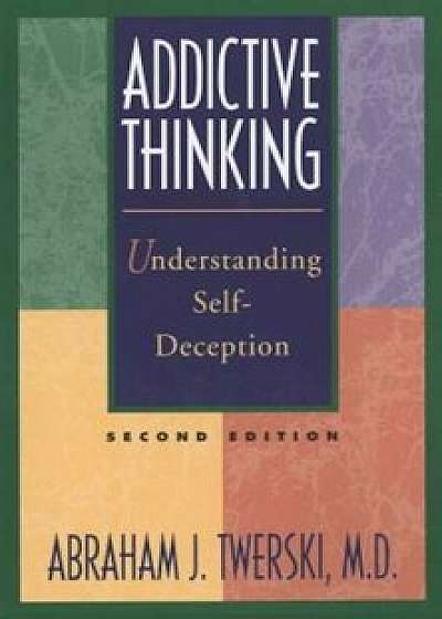 Addictive Thinking, Paperback/Abraham J. Twerski