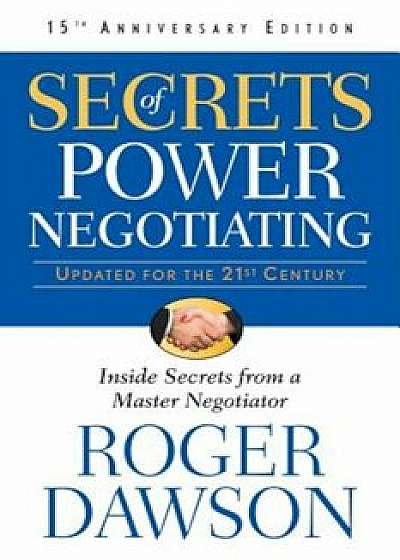 Secrets of Power Negotiating: Inside Secrets from a Master Negotiator, Paperback/Roger Dawson