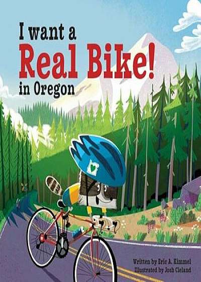 I Want a Real Bike in Oregon, Hardcover/Eric A. Kimmel