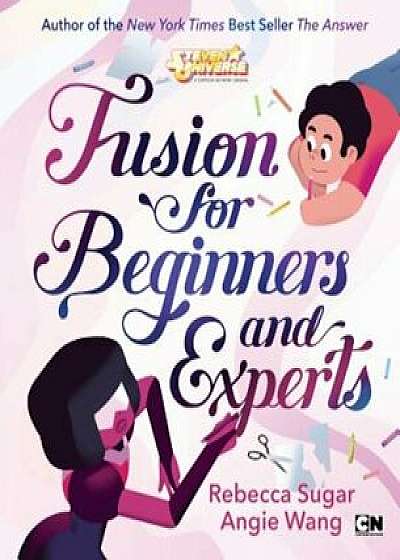 Fusion for Beginners and Experts, Hardcover/Rebecca Sugar